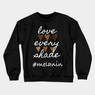 Love Every Shade Melanin Valentine's Day Crewneck Sweatshirt